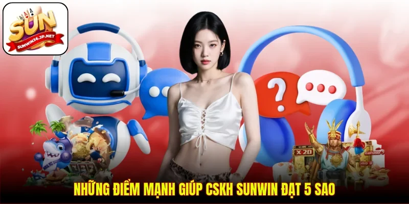 Những điểm mạnh giúp CSKH Sunwin đạt 5 sao
